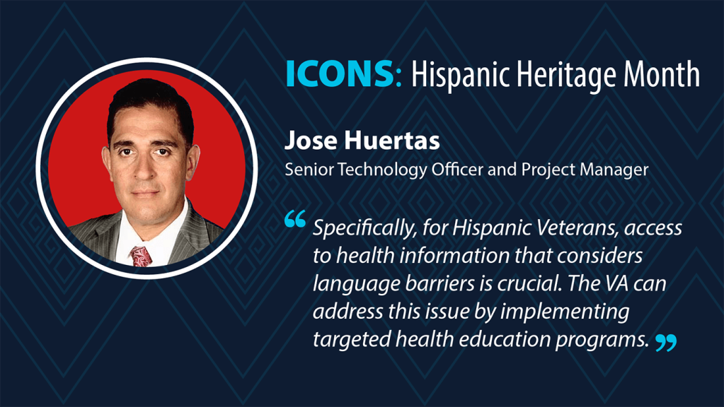 Jose Huertas with quote - Specifically, for Hispanic Veterans, access to health information that considers language barriers is crucial. The VA can address this issue by implementing targeted health education programs.